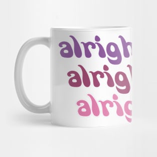 Alright Alright Alright Mug